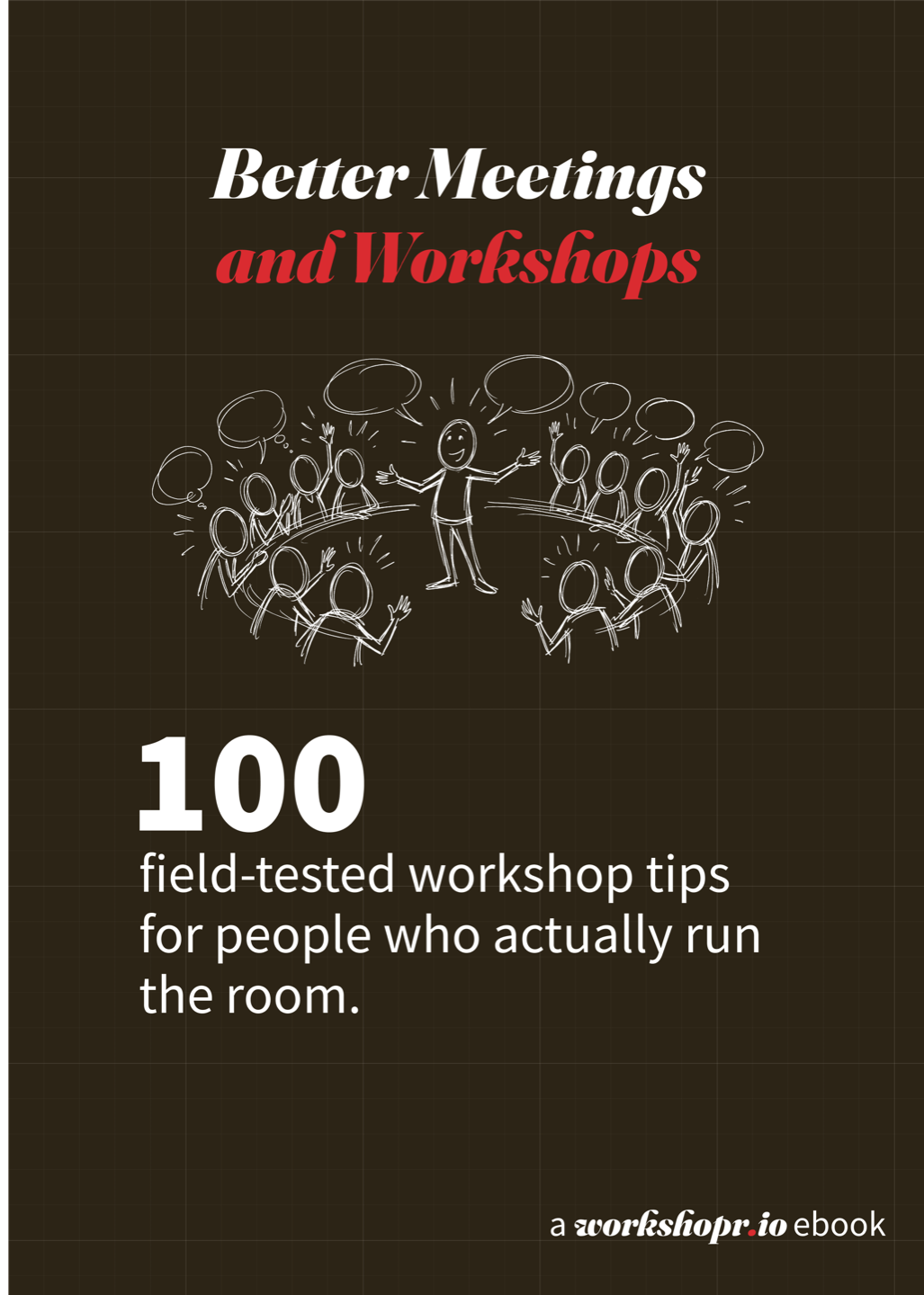 Better Meetings and Workshops book cover: 100 field-tested workshop tips for people who actually run the room
