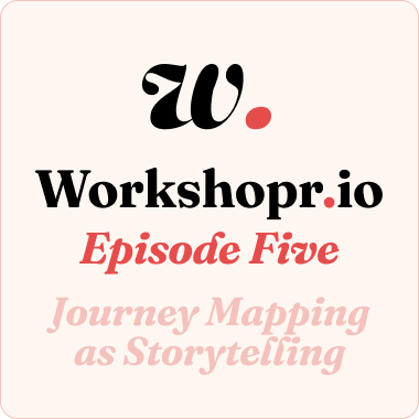 Episode 5: Journey Mapping as Storytelling